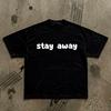 Stay Away T-Shirt | Black Tee, Bold White Text, Minimalist Statement