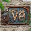 Vintage Rustic "Never Late In A V8" Metal Sign - 2D Flat Print for Farmhouse/Garage/Garden, Indoor/Outdoor Festive Gift