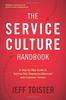 The The Service Culture Handbook : A Step-by-Step Guide To Getting Your Employees Obsessed with Customer Service Book