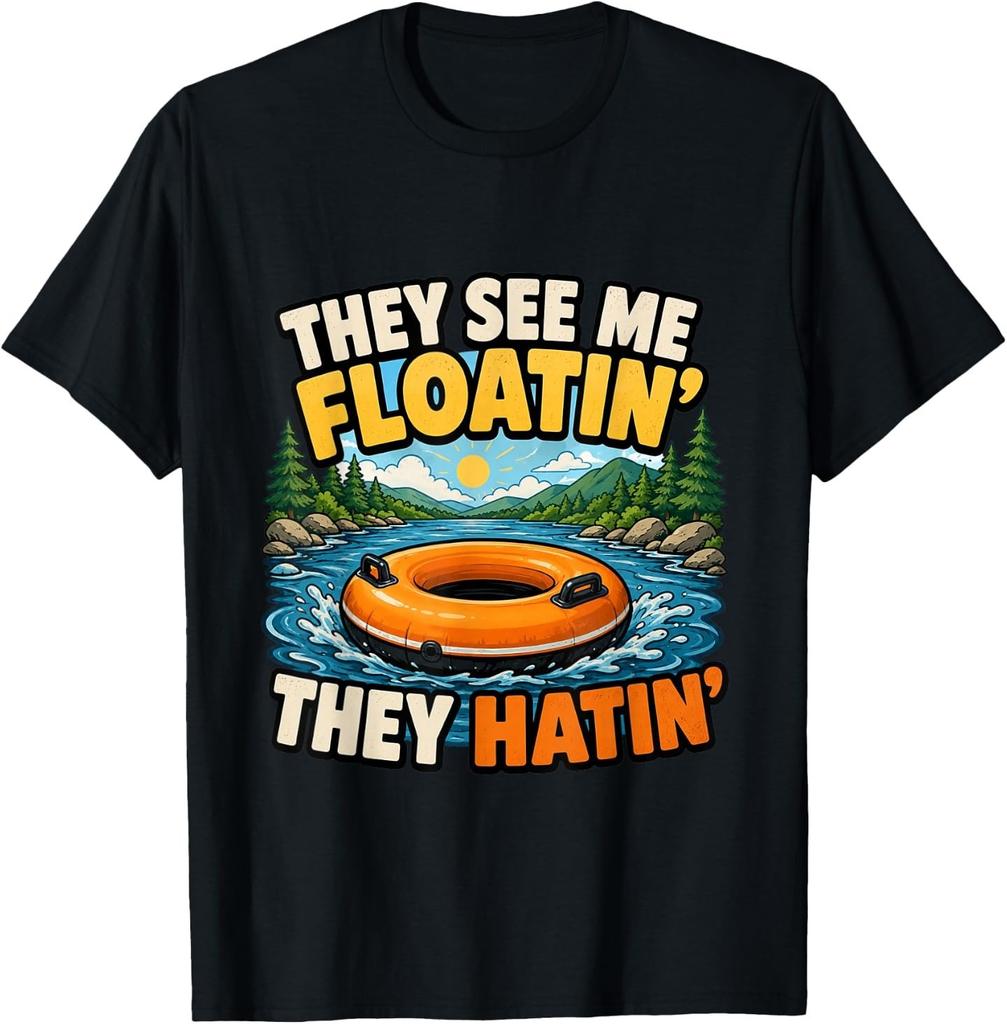 They See Me Floatin' Tubing Summer Trip River Float Rafting T-Shirt