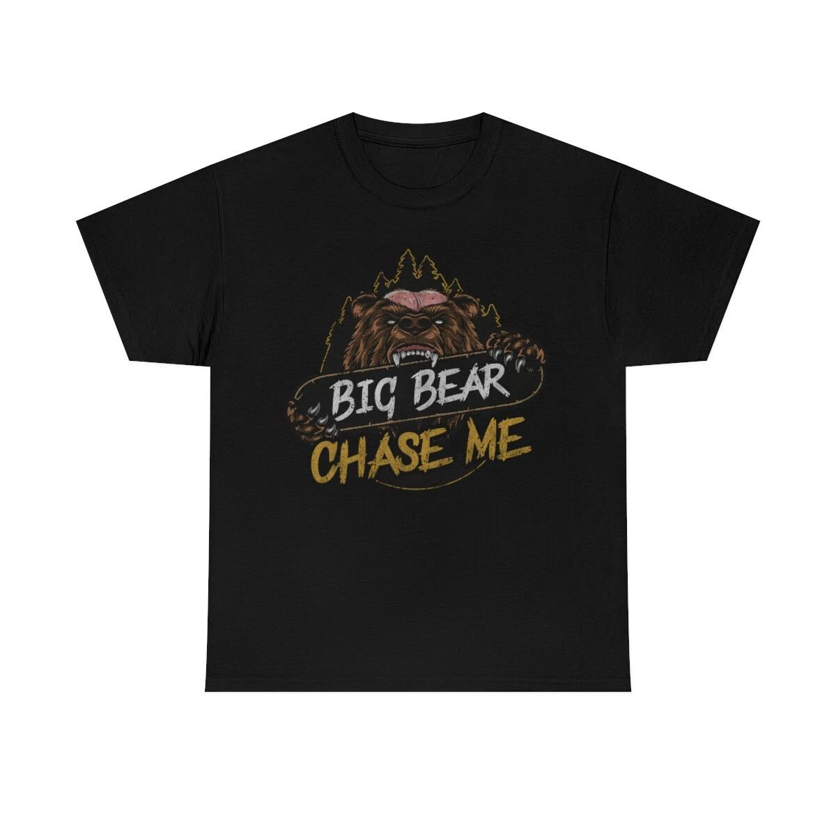 Big Bear Chase Me Funny Outdoors T-Shirt 4XL