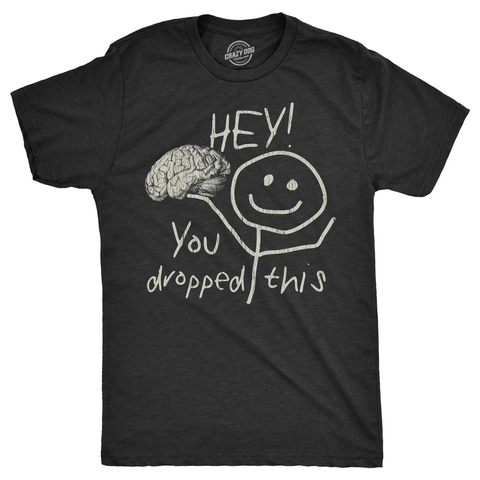 Mens Hey You Dropped This T-Shirt Funny Lost Brain Dumb Idiot Joke Tee for Guys 3XL