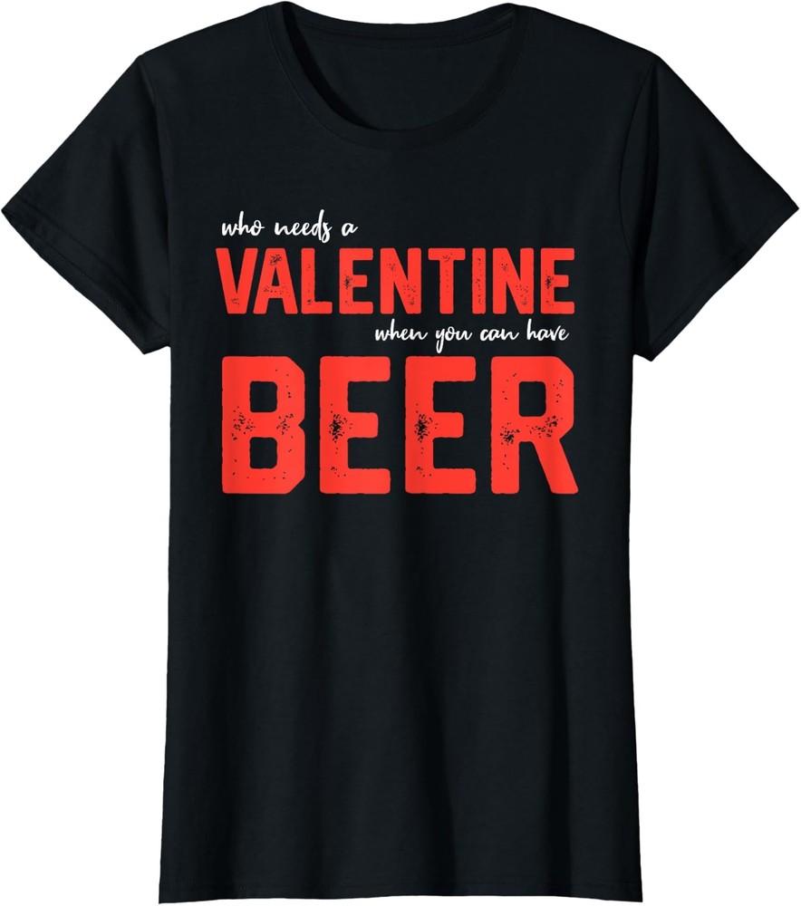 

Single Funny Anti Valentines Day Love Beer Drinking Ladies Crewneck T-Shirt Unisex T-Shirt S