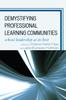 The Demystifying Professional Learning Communities : School Leadership At Its Best Book