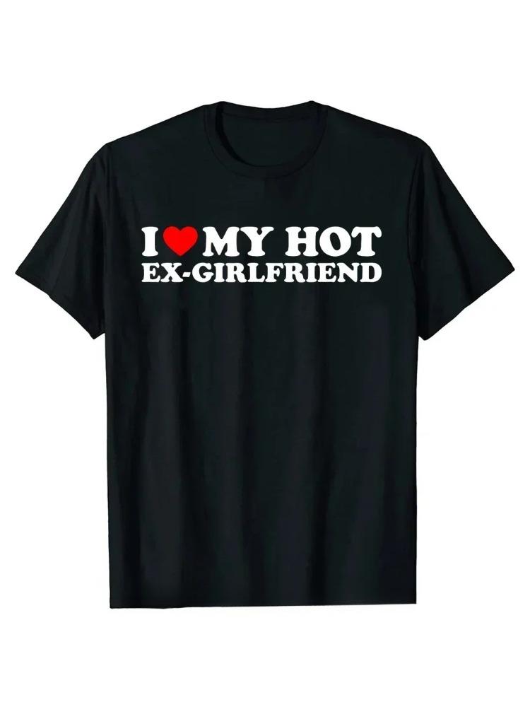 Funny I Love My Hot ExGirlfriend T Shirts Summer Graphic Streetwear Valentines Day Birthday Christmas Ex Girlfriend Tshirt
