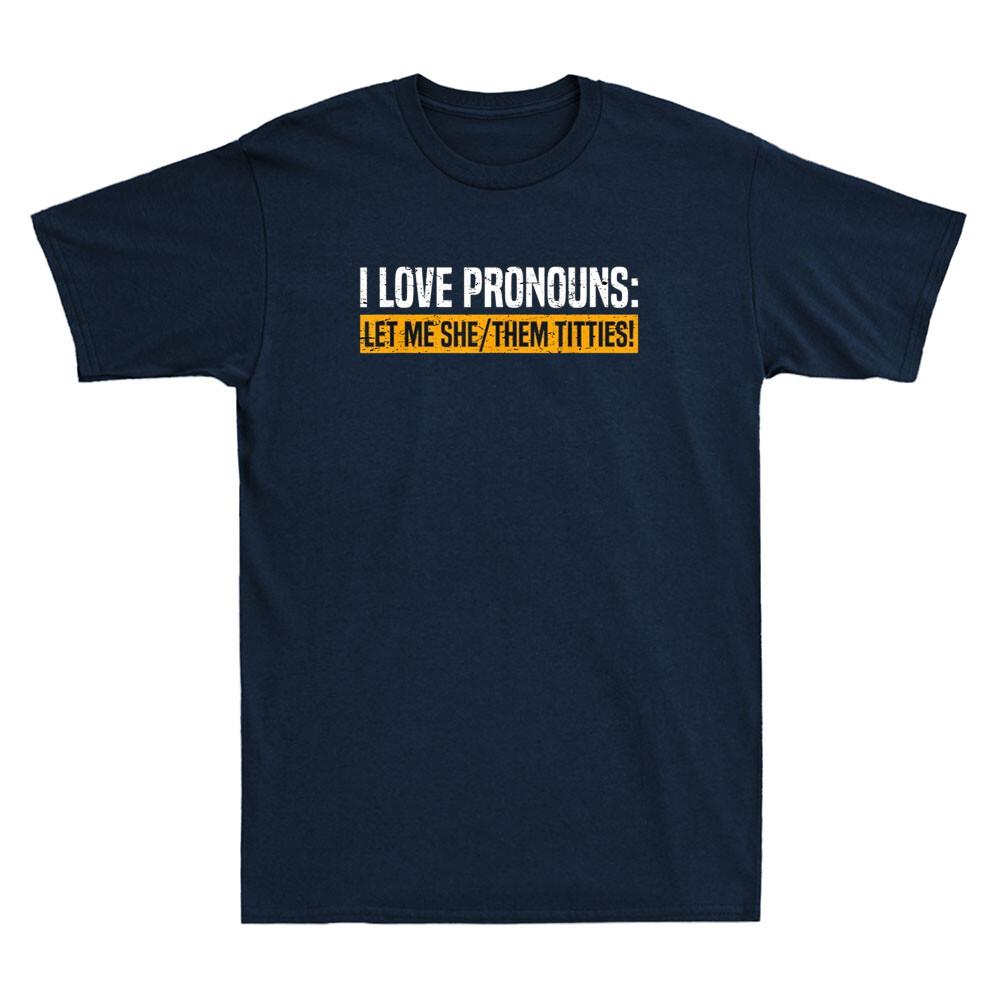 I Love Pronouns Let Me She Them Titties Funny Saying Quote Vintage Unisexs Tshirt