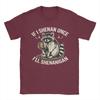 Raccoon If I Shenan Once Ill Shenanigan TShirt Summer  Harajuku T Shirts Unisex 100 Cotton Tees ShortSleeve Classic Tops