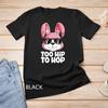 Too Hip To Hop Easter Bunny Men Women Rabbit Lover Gifts Unisex T-shirt