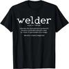 Welder Definition Funny Welding Quote Welder Gift T-Shirt