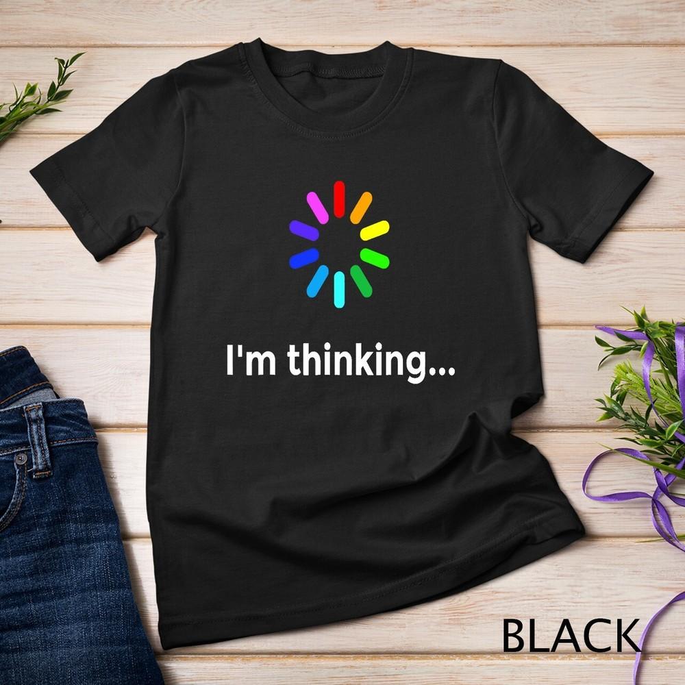 I'm Thinking... Geek Nerd Computer Programmer Techie T Shirt Unisex T-shirt