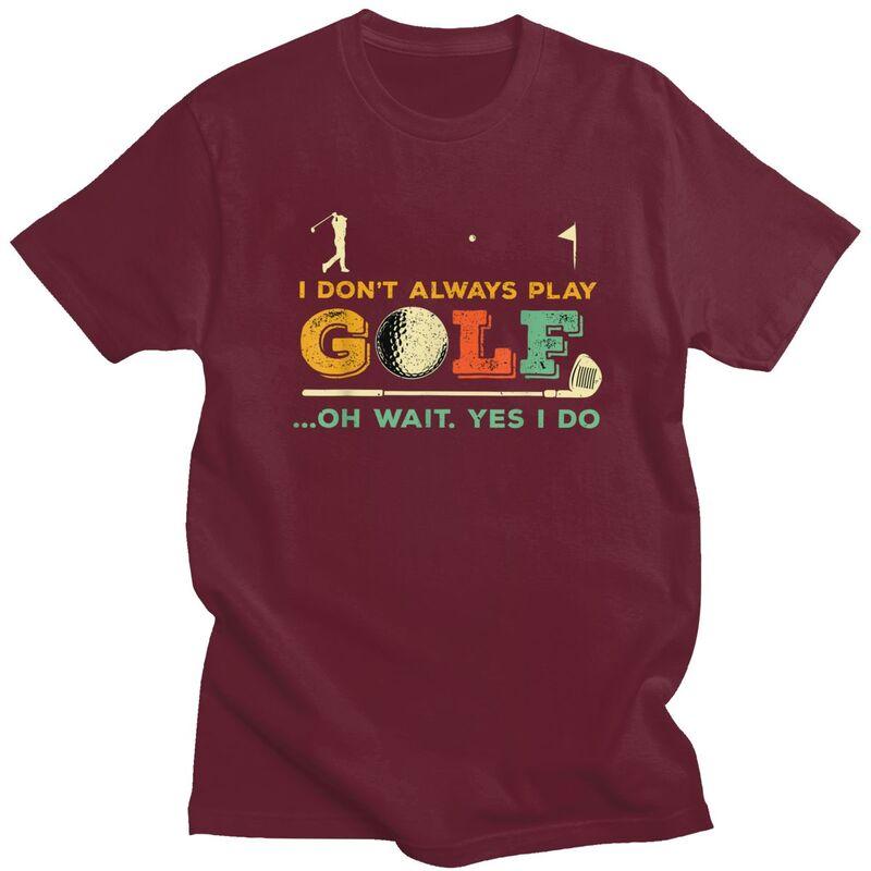 Custom Fashion Funny Golf Quote T Shirts Men Short Sleeve Tshirt Streetwear Tee 100 Cotton Slim Fit Tshirt Gift