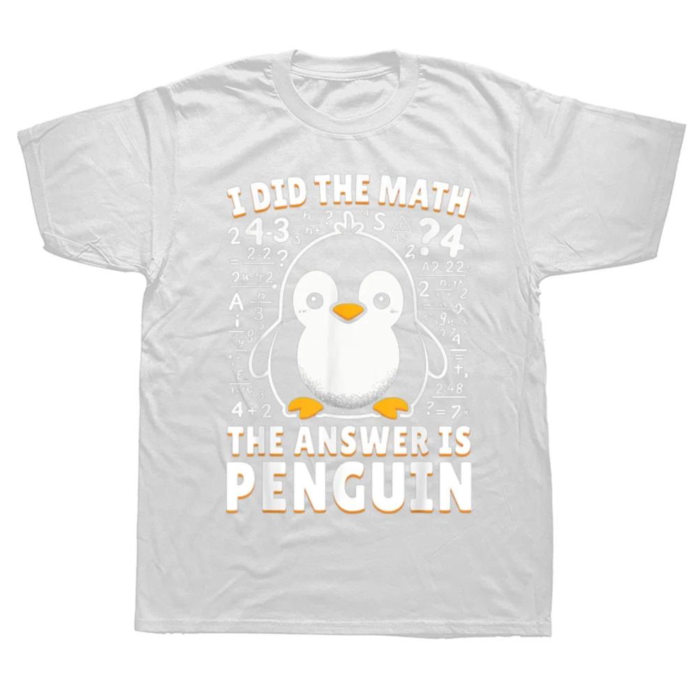 I Did the Math the Answer Is Penguin Funny Penguin Lover Graphics Men's T Shirt Fashion Casual Oversized Short Sleeve T-shirts