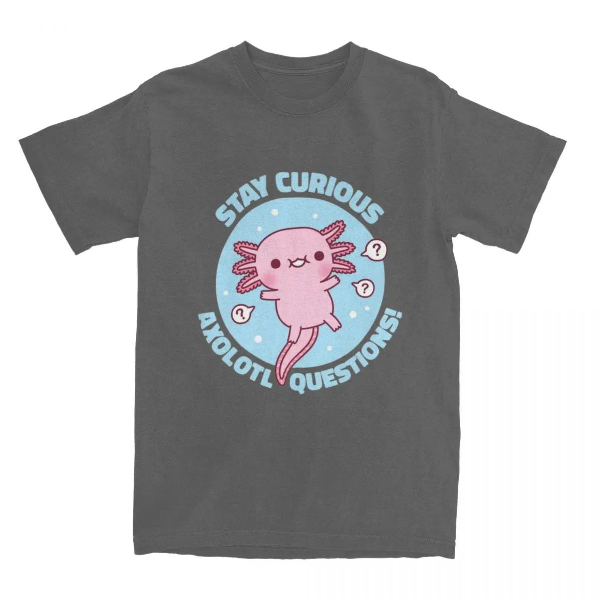 

Awesome Funny Stay Curious Axolotl Questions T-Shirts Men Women Cotton Kawaii Axolotls Tees Shirt Graphic Printed Clothes 4XL