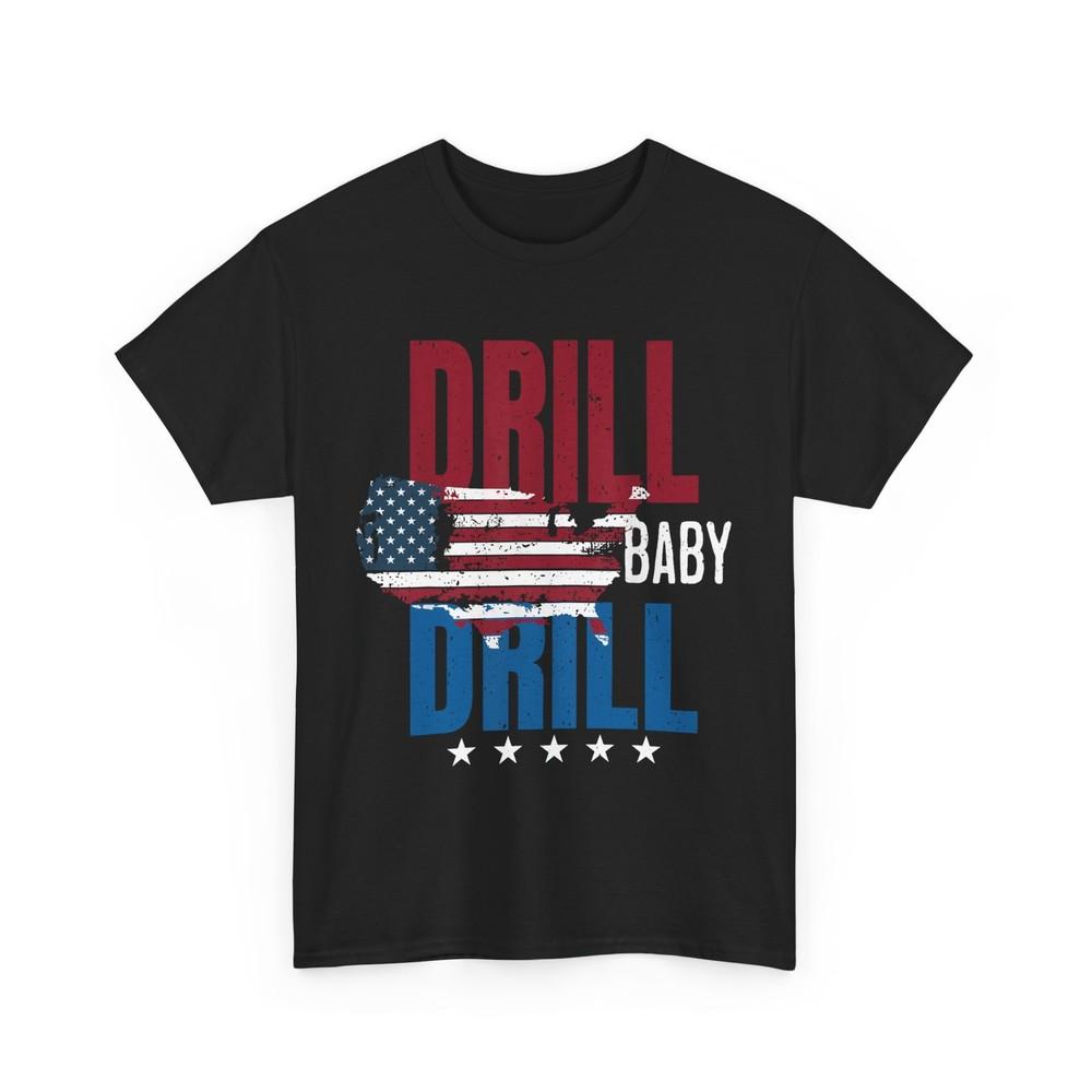 Drill Baby Drill American Map Flag Oilfield Trash Oilrig T-Shirt