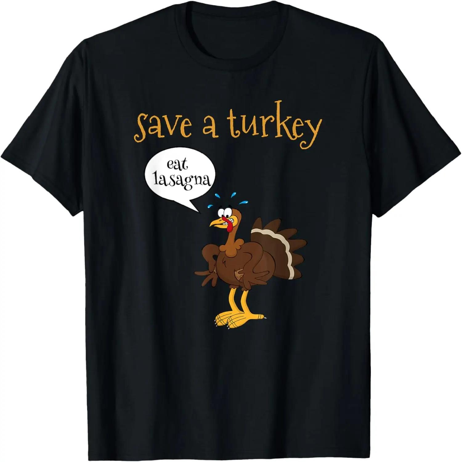 Save a Turkey Eat Lasagna Funny Thanksgiving Turkey T-Shirt S