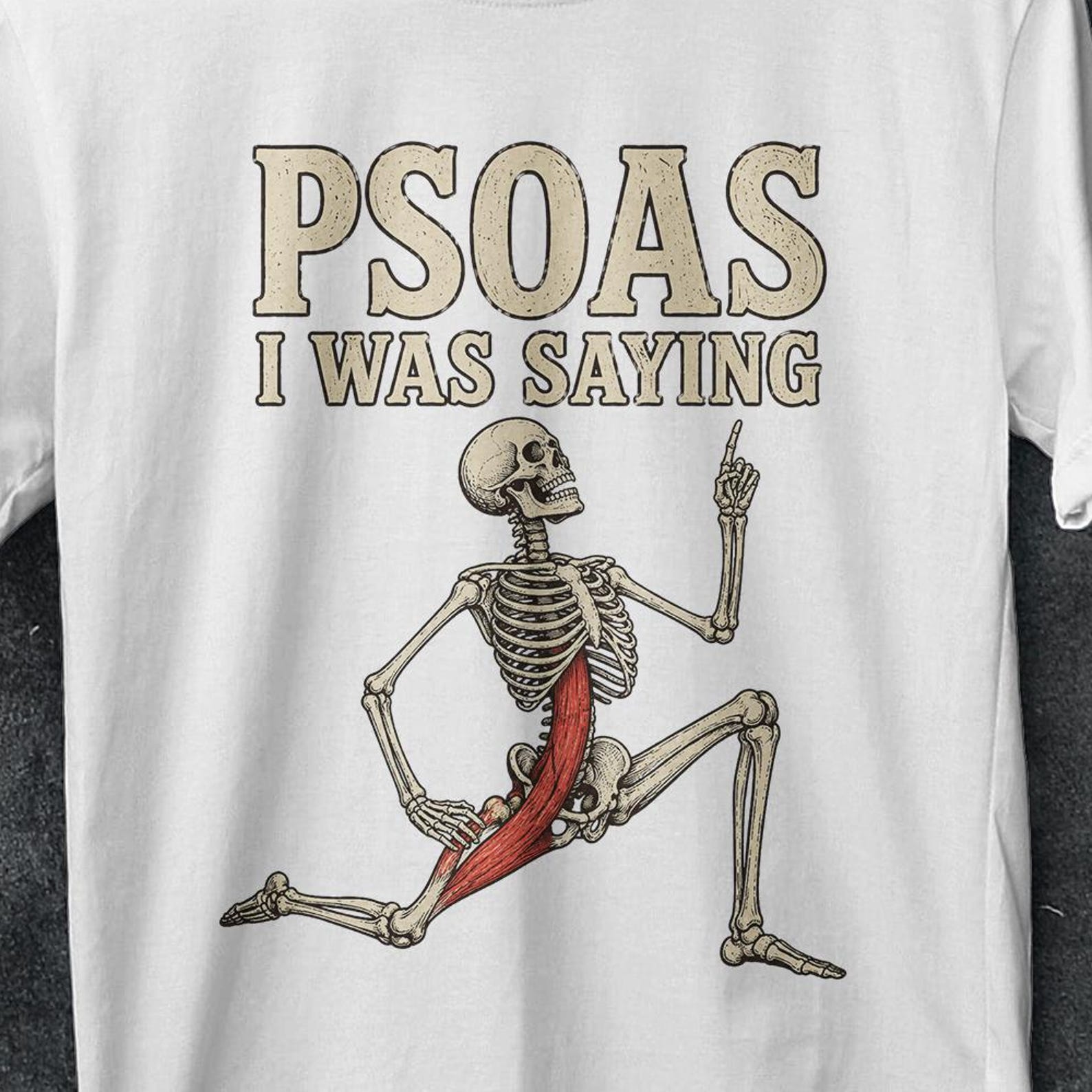 Psoas i was saying, psoas i was saying shirt, Massage Therapist Shirt, pelvic floor muscle, Psoas, Funny Massage shirt, Stretched skeleton L