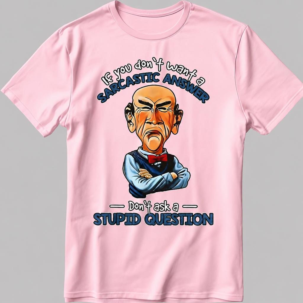 Jeff Dunham If You Dont Want A Sarcastic Answer Unisexs Clothing Unisexs T Shirt Highquality Summer Y2K Streetwear