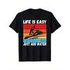 Life Is Easy Just Add Water Funny Satings T-Shirt 100% Cotton O-Neck Short Sleeve Summer Casual Mens T-shirt Streetwear