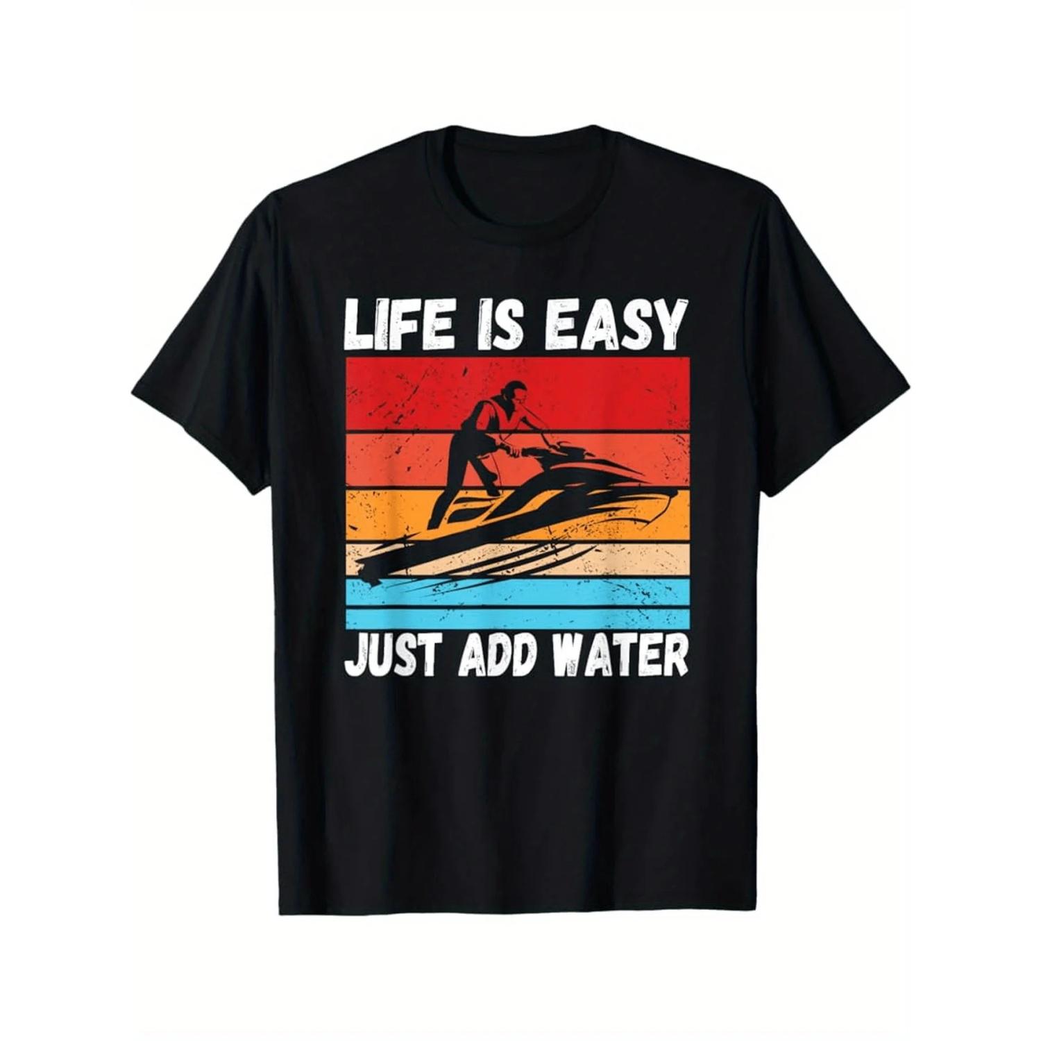 

Life Is Easy Just Add Water Funny Satings T-Shirt 100% Cotton O-Neck Short Sleeve Summer Casual Mens T-shirt Streetwear S чёрный