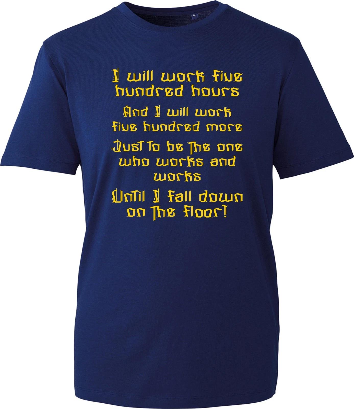 

I Will Work For Five Hundred Years Novelty Song inspired Parody GIft T-Shirt L