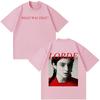 Singer Lorde Fashion Print Tshirt Men Women Fashion Vintage Tshirt Summer Casual Cotton Shortsleeved Harajuku Loose Tshirts