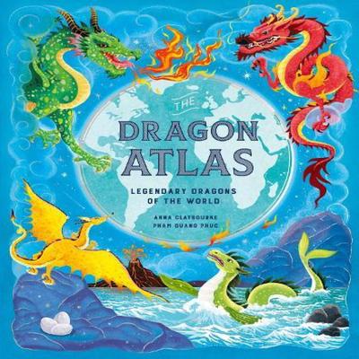 The Dragon Atlas by Anna Claybourne Hardback Book 9781510230590