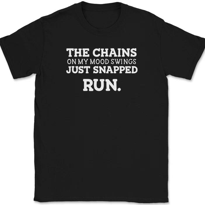 The Chains On My Mood Swing Just Broke Run T-Shirt Funny Sarcastic Tee