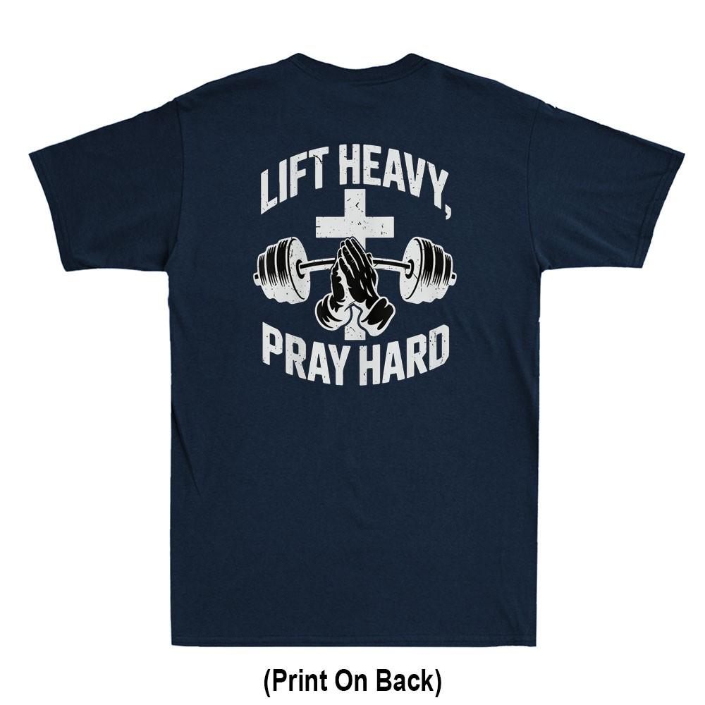 Lift Heavy Pray Hard Christ Jesus Gym Christian Workout Print On Back Tshirt
