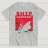 Ship Happens! Nerdy T-Shirt