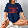 Respect Your Mother Shirt Mother Earth Tee Environmental Activism Apparel Viral Slogan Tshirt Mother Day Gift Tshirt Women Tops