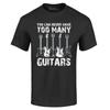 You Can Never Have Too Many Guitars T-shirt Guitarist Musician Shirt