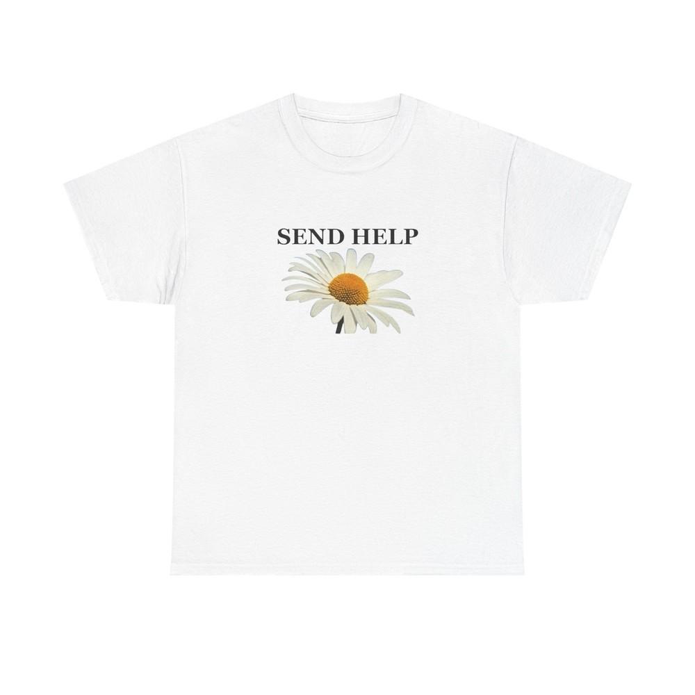 Send Help With Flowers Graphic T Shirt Unisex Heavy Cotton Tee Gift New