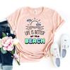 Life Is Better At The Beach T-shirt, Summer Shirt, Beach Tee, Salt Life Top, Friends Gift, Summer Beach Shirts, Trip Shirts, Lake Life Shirt