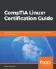 Kniha CompTIA Linux+ Certification Guide : A Comprehensive Guide To Achieving LX0-103 and LX0-104 Certifications with Mock Exams