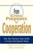 The From Cross Purposes To Cooperation : The Ten Factors That Unify a Cross-Functional Team Book