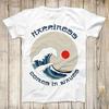 Hapiness Comes In Waves Cool Tee Great Wave Of Kanagawa Fashion Design Hokusai Japan Top Best Unisex Gift T Shirt