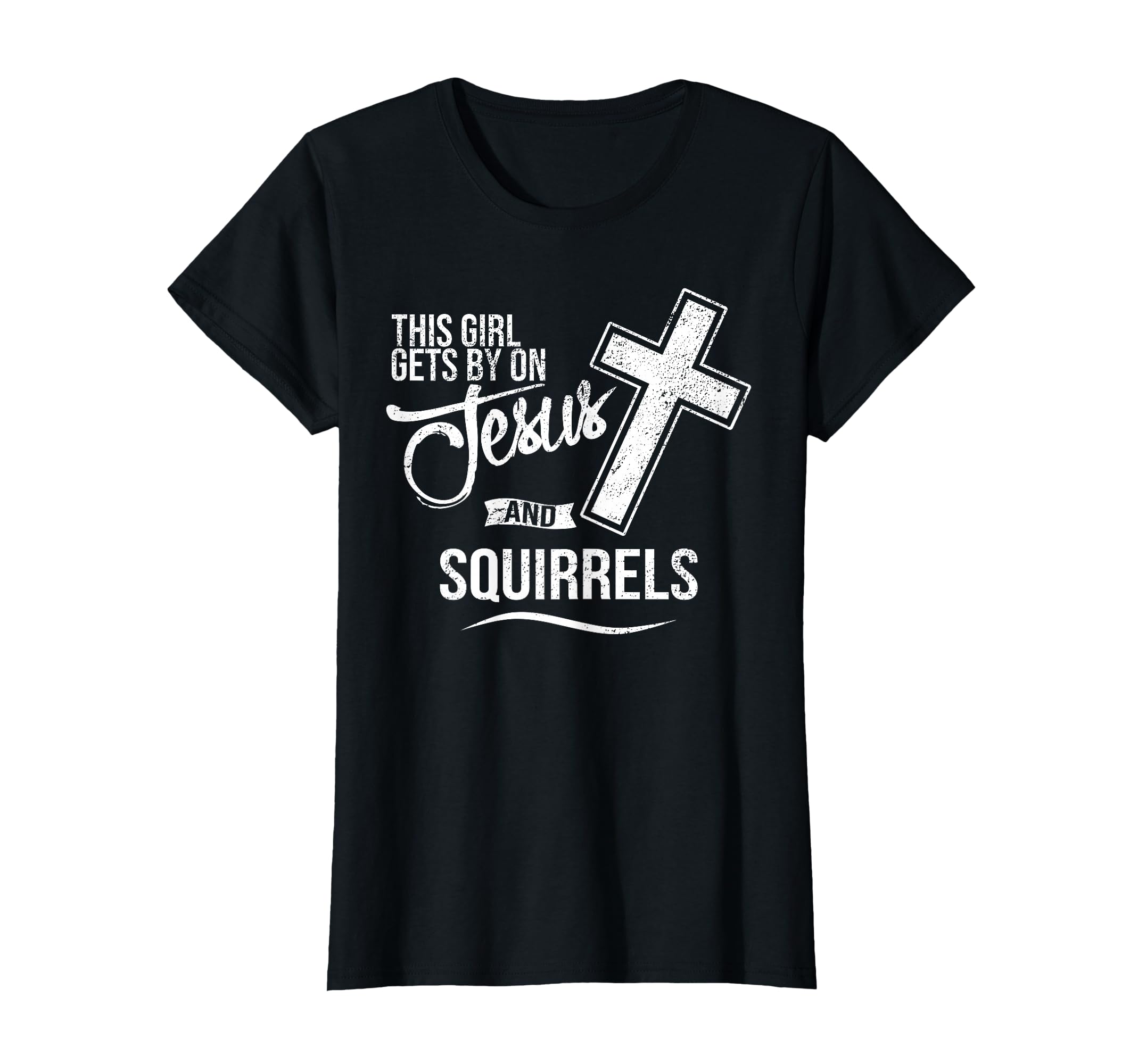 

This Girl Gets By On Jesus and SQUIRRELS Religious Bait T-Shirt