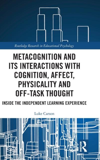 Книга Metacognition and Its Interactions with Cognition, Affect, Physicality and Off-Task Thought : Inside the Independent Learning Experience