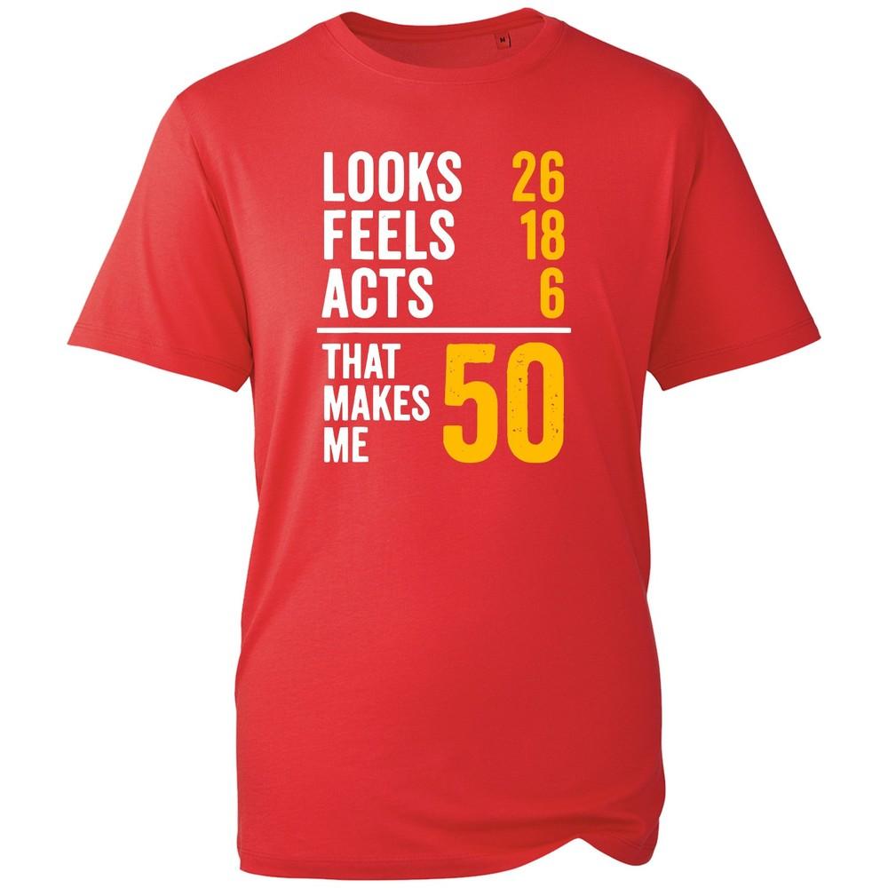 50th Birthday Gift Tshirt Looks Feels Acts That Makes Me 50 Funny Unisex Tee S