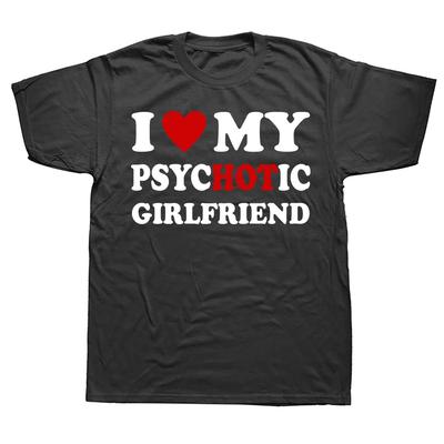 Tricouri Noi I Love My Psychotic Girlfriend Imprimeu Bumbac Streetwear Mânecă Scurtă Cadouri de Ziua de Naștere Stil de Vară Tricou Bărbați