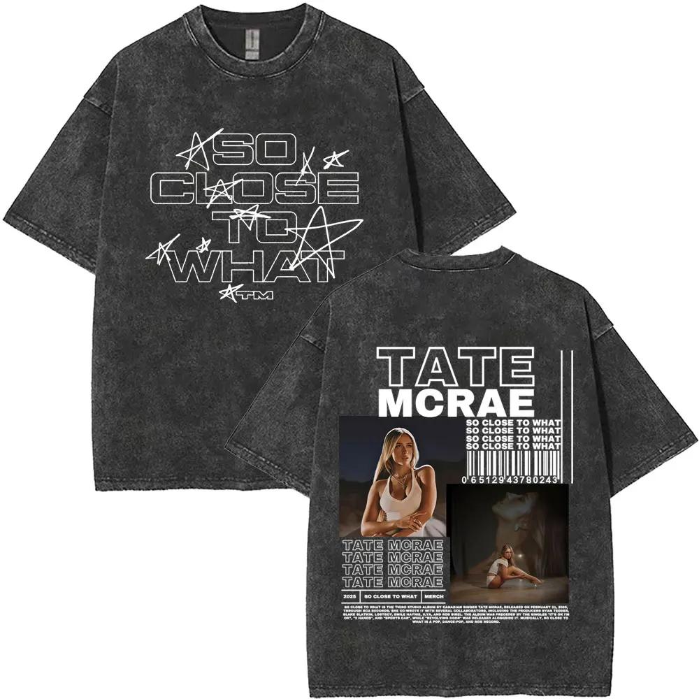 Washed Vintage Tate McRae So Close To What Concert Tshirt Miss Possessive T Shirts Men Women Fashion Oversized Tshirts