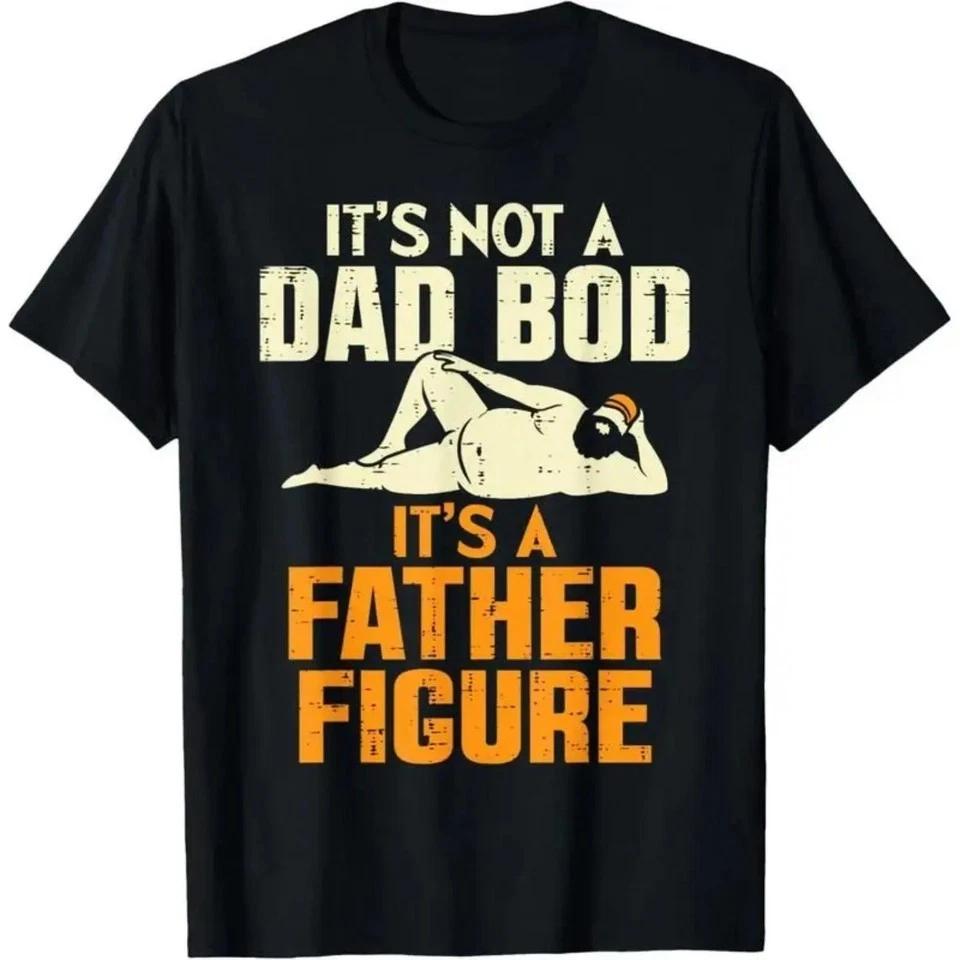 Featuring Its Not A Dad Bod Its A Father Figure Unisex Shirt S5xl Ph3654 S