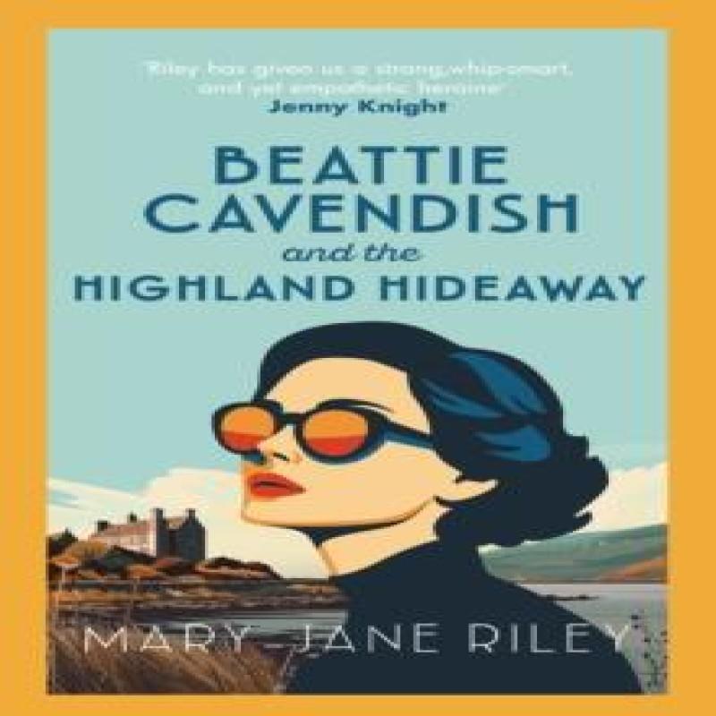 Beattie Cavendish and the Highland Hideaway by MaryJane Riley Hardback Book 9780749032340