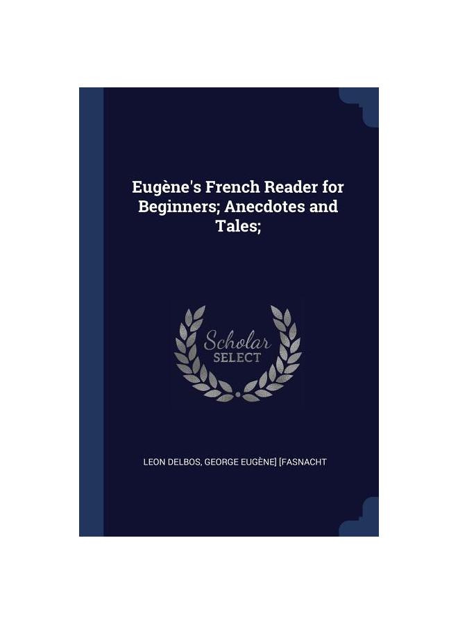 Eugène's French Reader for Beginners; Anecdotes and Tales;