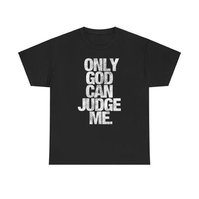 Inspirational Quote Tee, Only God Can Judge Me Shirt, Casual Unisex Top,
