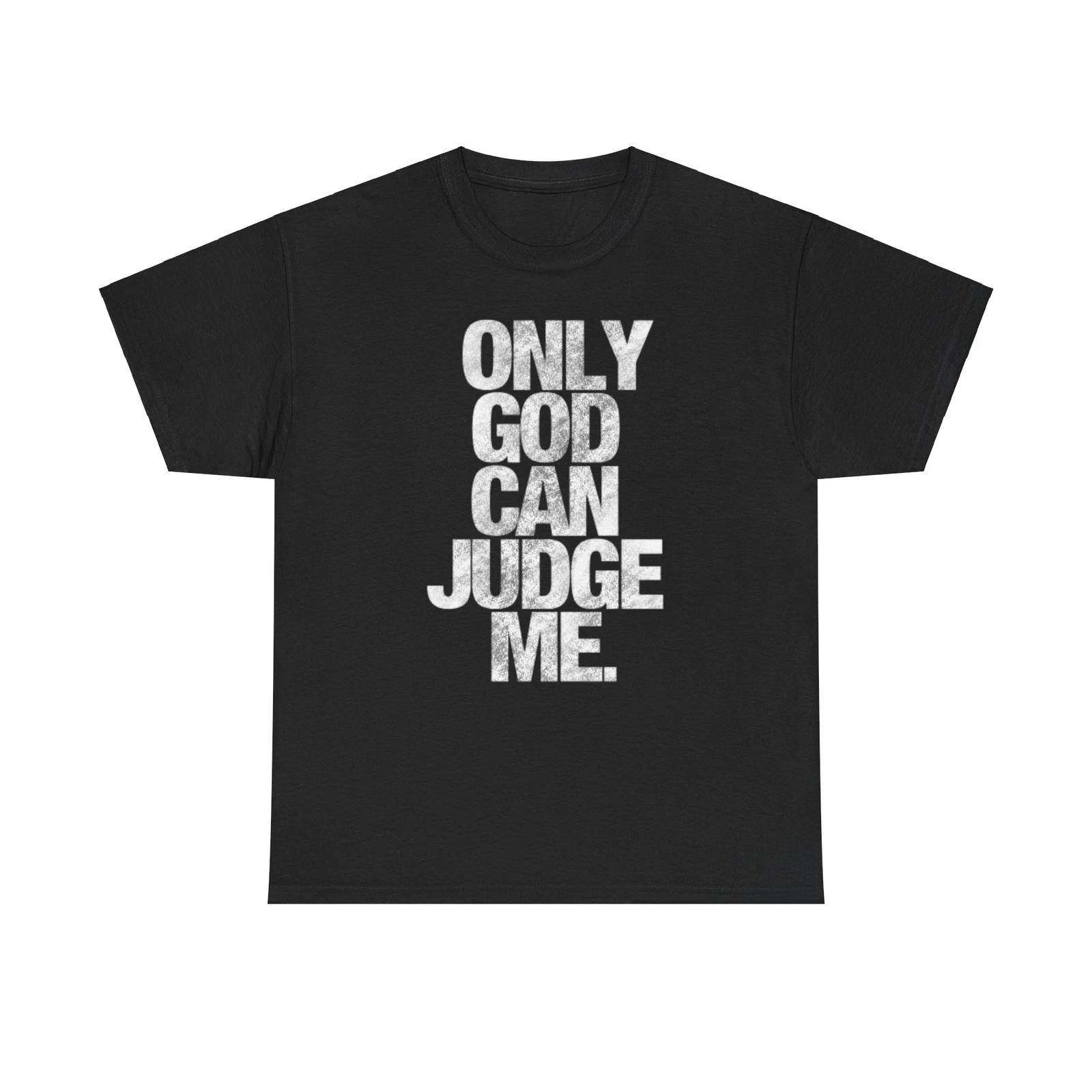 Inspirational Quote Tee, Only God Can Judge Me Shirt, Casual Unisex Top, XL