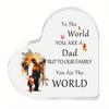 [2D Flat] [] 1pc Heart-Shaped Acrylic Dad Quote Plaque, "To The World You Are A Dad But To Our Family You Are The World" Keepsake, Father & Daughter D