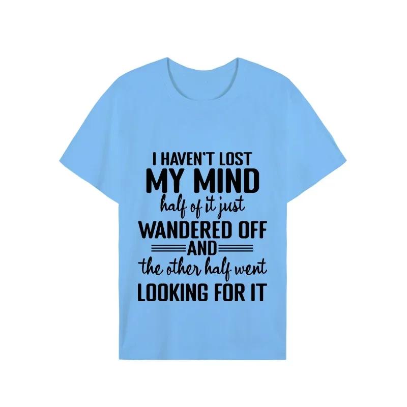 I Haven't Lost My Mind Print T-shirt with Funny Saying Men and Women Graphic Tee Black T Shirt Unisex Summer Short Sleeve Shirts