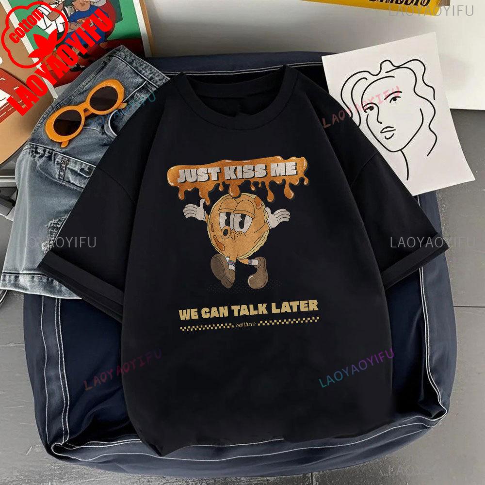 JUST KISS MENE CAN TALK LATER Letter Clothes SHUT UP Kiss Me Printed T-shirt Men Fashion Streetwear O-neck Short-sleeve