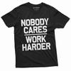 Men's Funny Shirt Who Cares Work Harder Sarcastic Humor Birthday Gift Unisex Tee